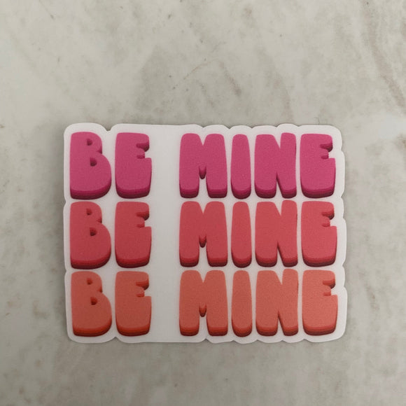 Vinyl Sticker - Love - Be Mine, Be Mine, Be Mine