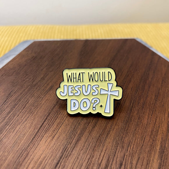 Pin - What Would Jesus Do