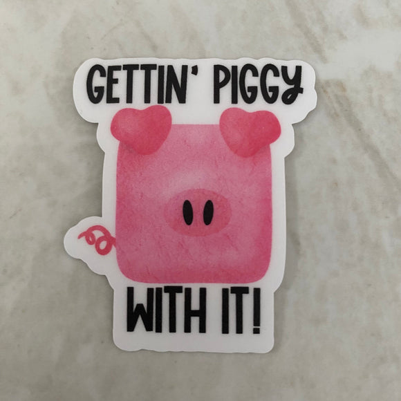 Vinyl Sticker - Sayings - Gettin’ Piggy With It
